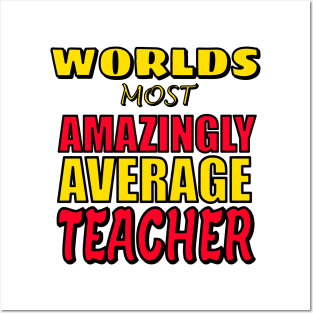 Worlds Most Amazingly Average Teacher Funny Teaching Gift Posters and Art